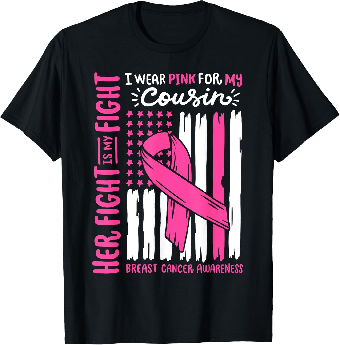 Breast Cancer Flag Wear Pink For Cousin Her Fight My Fight T-Shirt - T-Shirt | Black