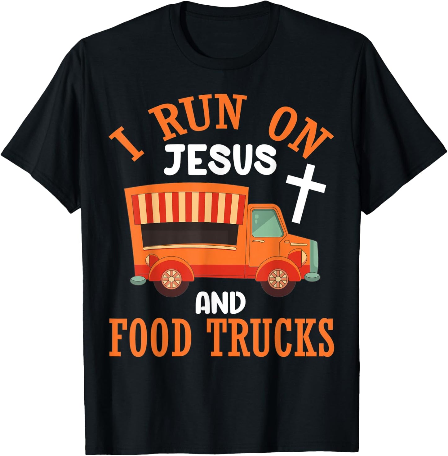 I Run On Jesus and Food Trucks Funny Christian Food Lover T-Shirt - T-Shirt | Black