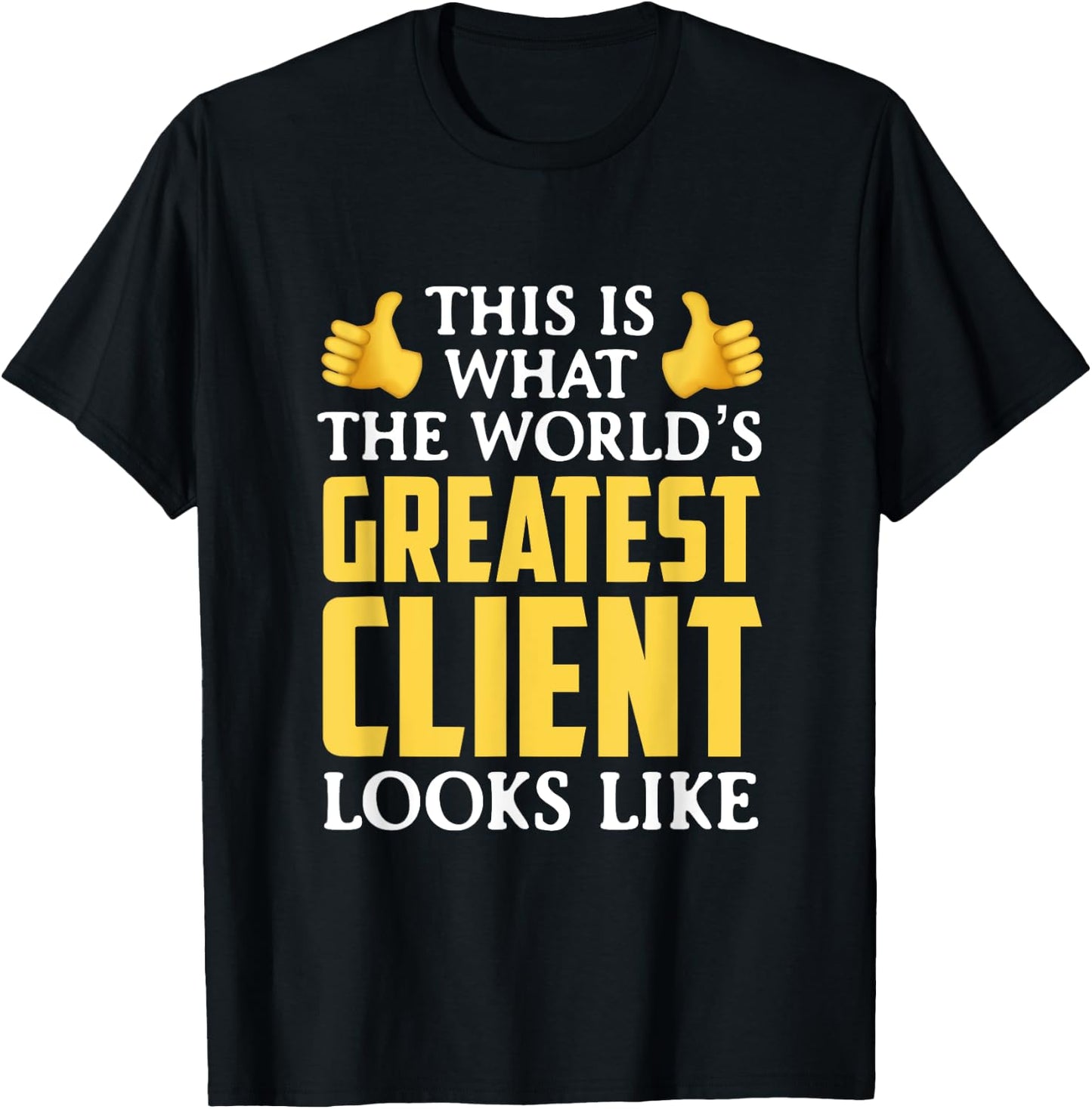 World's Greatest Client Gift T-Shirt - T-Shirt | Black