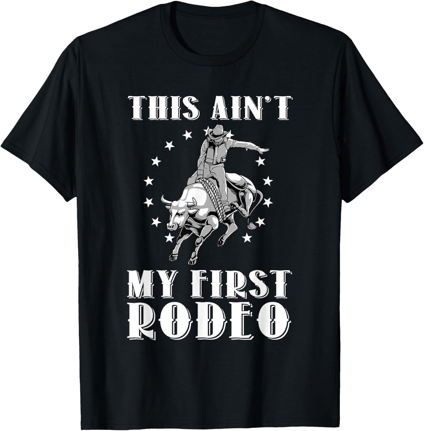 Funny This Ain't My First Rodeo Art Bull Riding Men Women T-Shirt - T-Shirt | Black