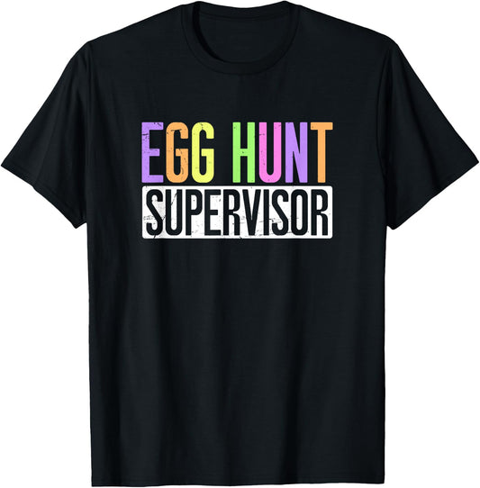 Easter Egg Hunt Supervisor - Egg Hunting Party Mom Dad Adult T-Shirt - T-Shirt | Black