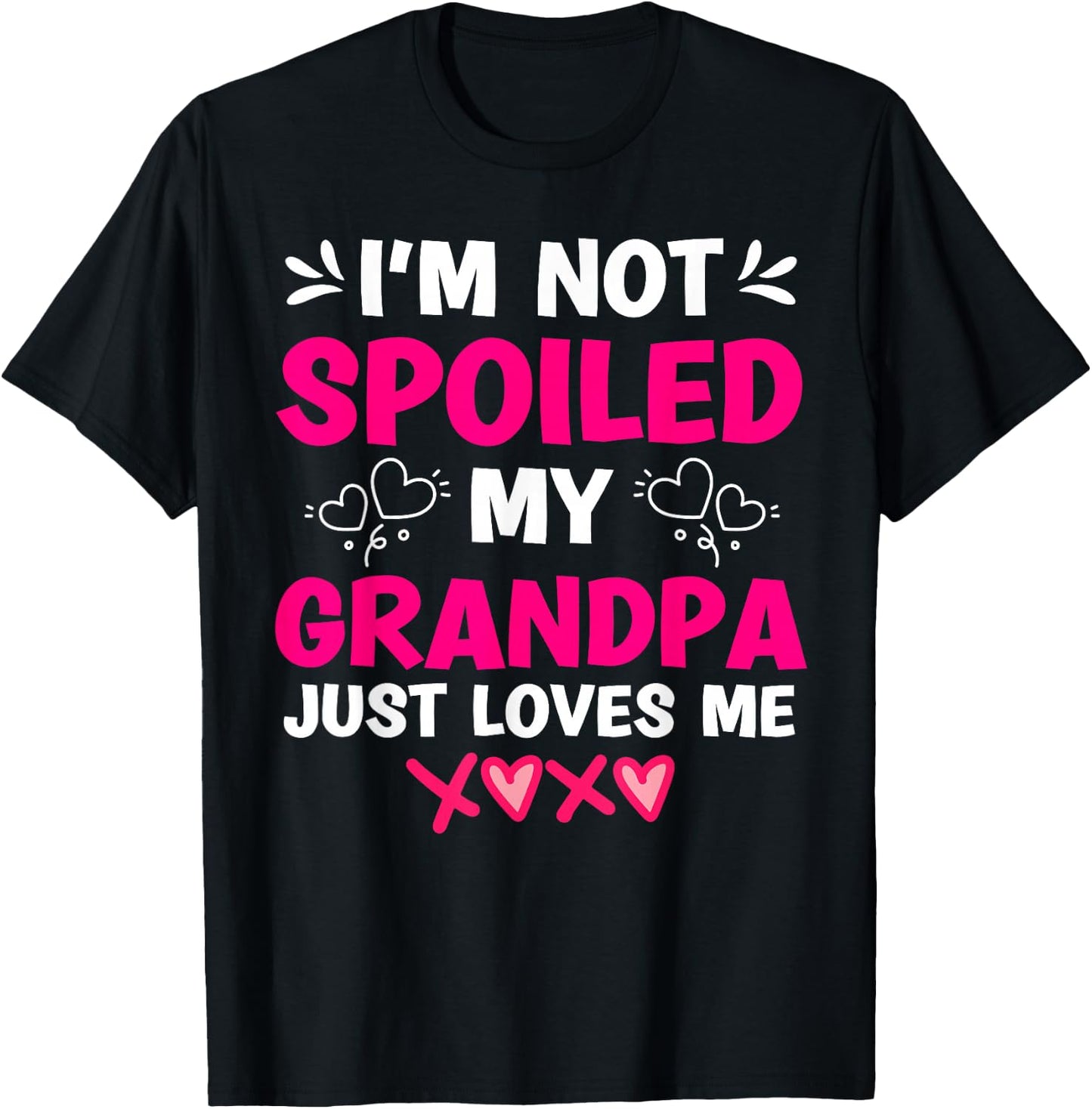 I'm Not Spoiled My Grandpa Just Loves Me Granddaughter Girls T-Shirt - T-Shirt | Black