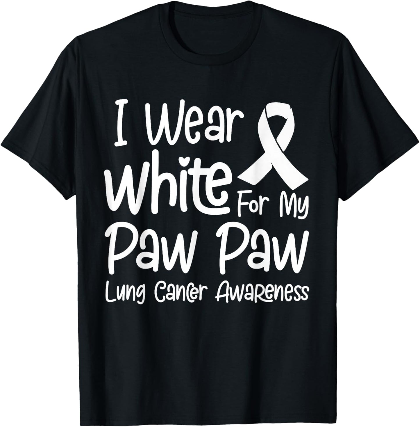 I Wear White For My Paw Paw Lung Cancer Awareness T-Shirt - T-Shirt | Black