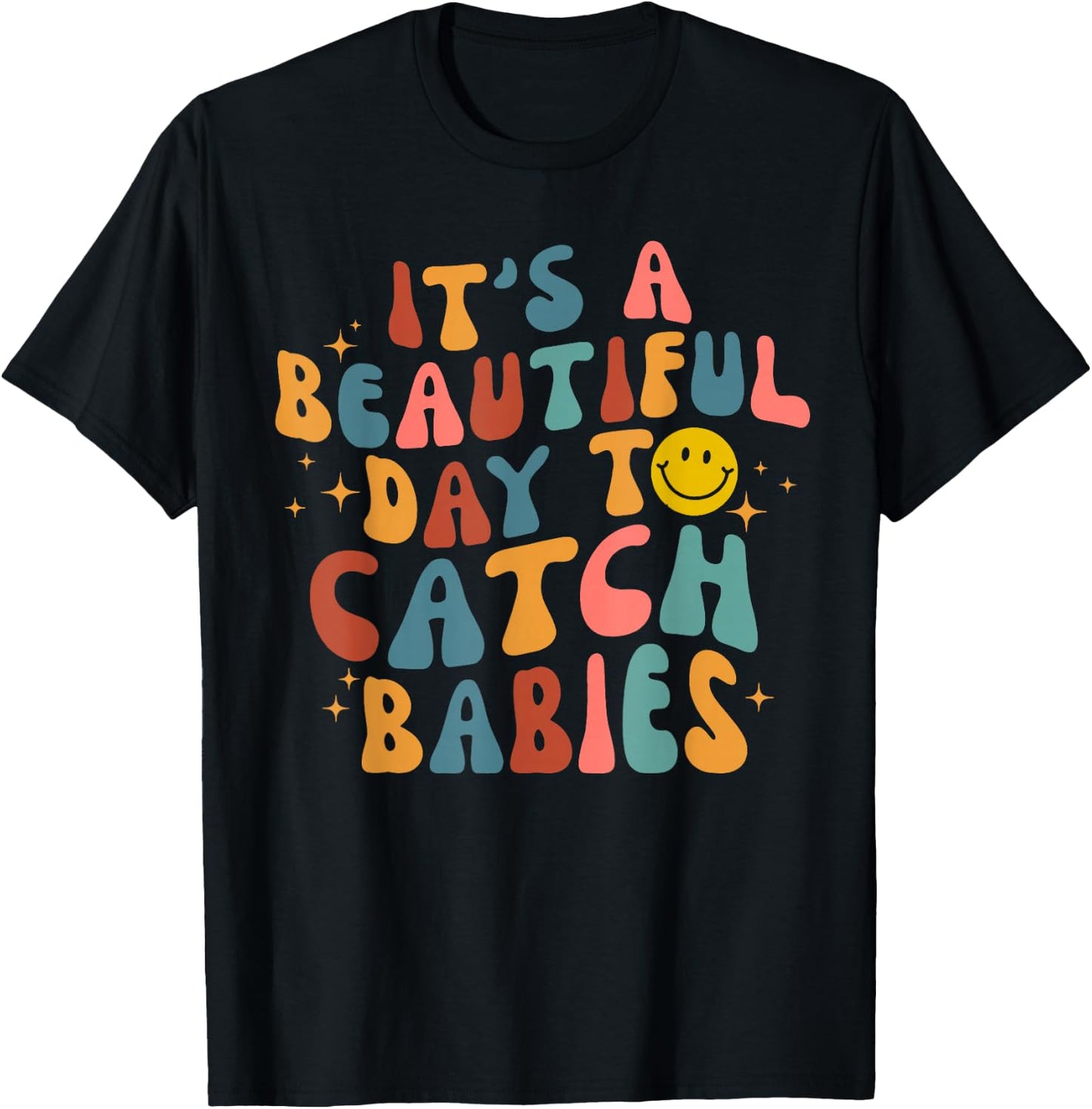 Retro It's A Beautiful Day To Catch Babies Midwife L&D Nurse T-Shirt - T-Shirt | Black