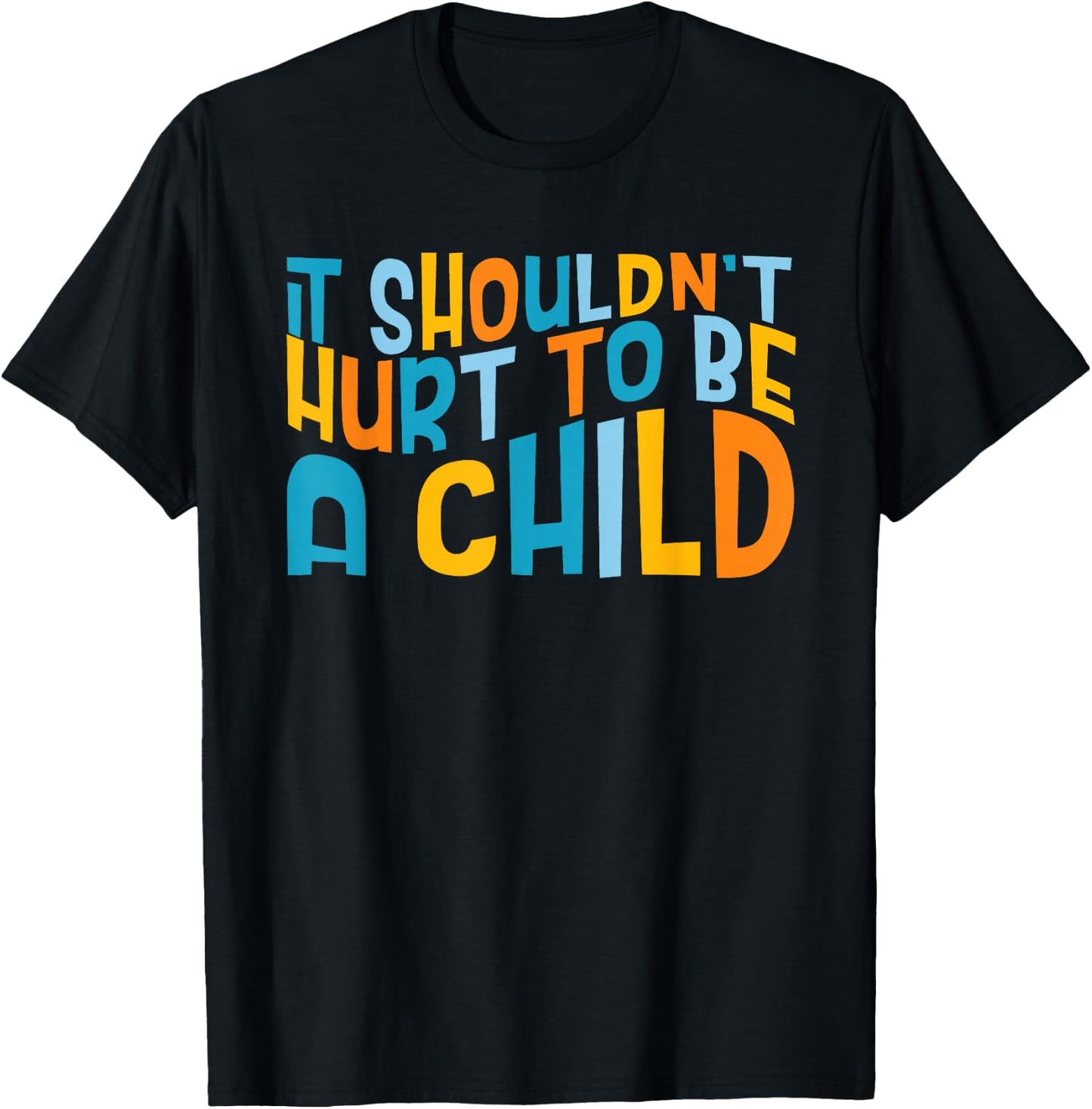 It Shouldn't Hurt To Be A Child Abuse Prevention Awareness T-Shirt - T-Shirt | Black