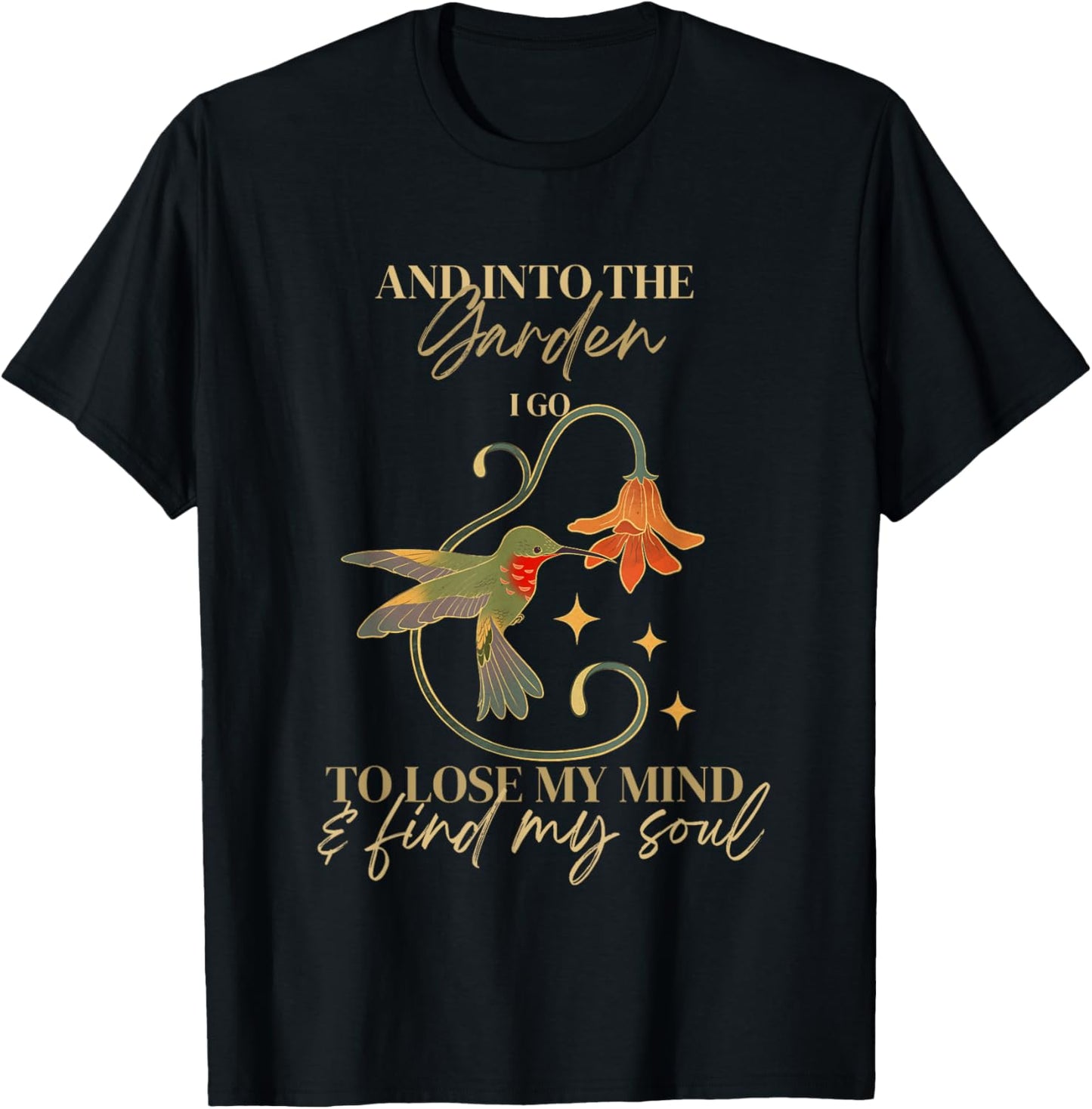 And into the garden I go to lose my mind and find my soul T-Shirt - T-Shirt | Black