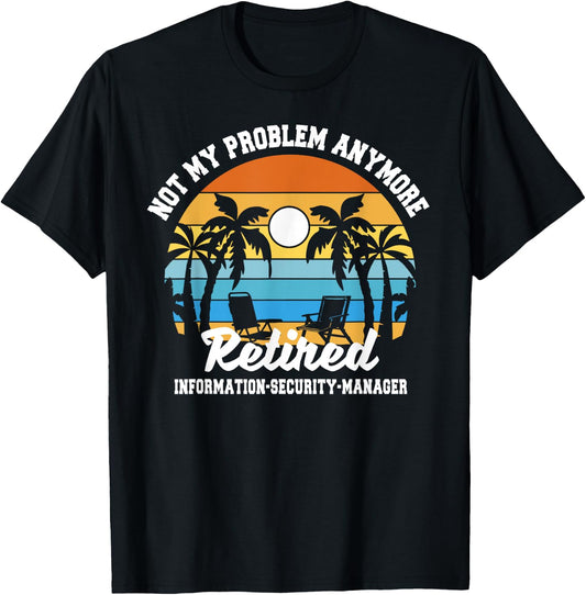 Retirement Gift Retired Information Security Manager T-Shirt - T-Shirt | Black