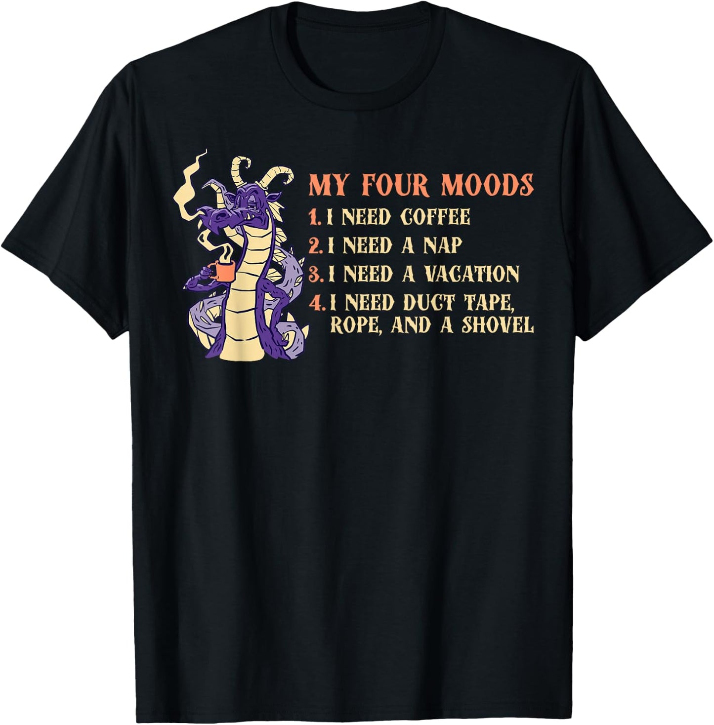 My Four Moods I Need Coffee I Need A Nap Dragon Coffee Lover T-Shirt - T-Shirt | Black
