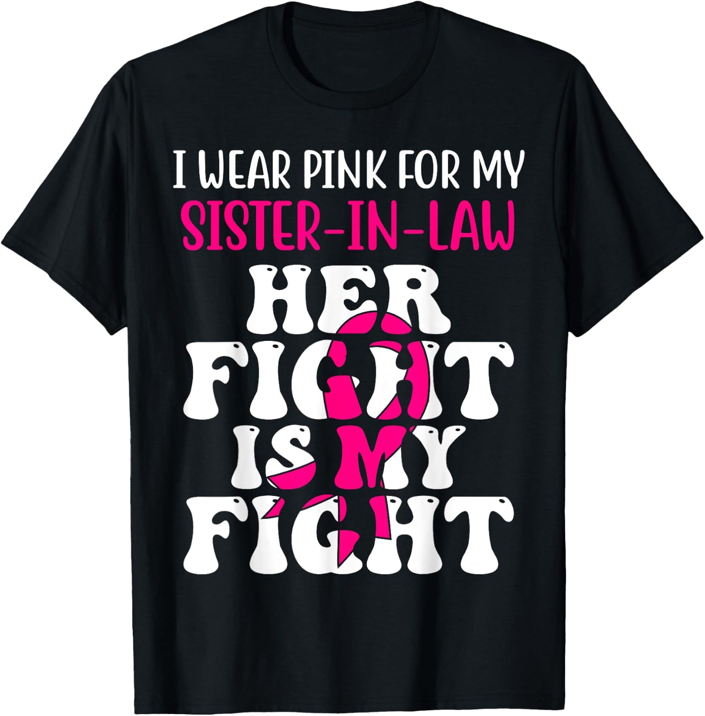 Her Fight Is My Fight Wear Pink Sister-in-law Breast Cancer T-Shirt - T-Shirt | Black