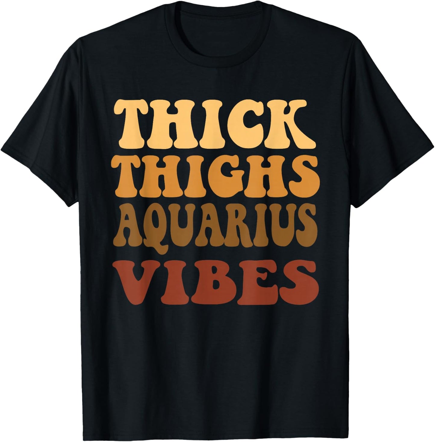 Thick Thighs Aquarius Vibes Zodiac Melanin Black Women T-Shirt - T-Shirt | Black