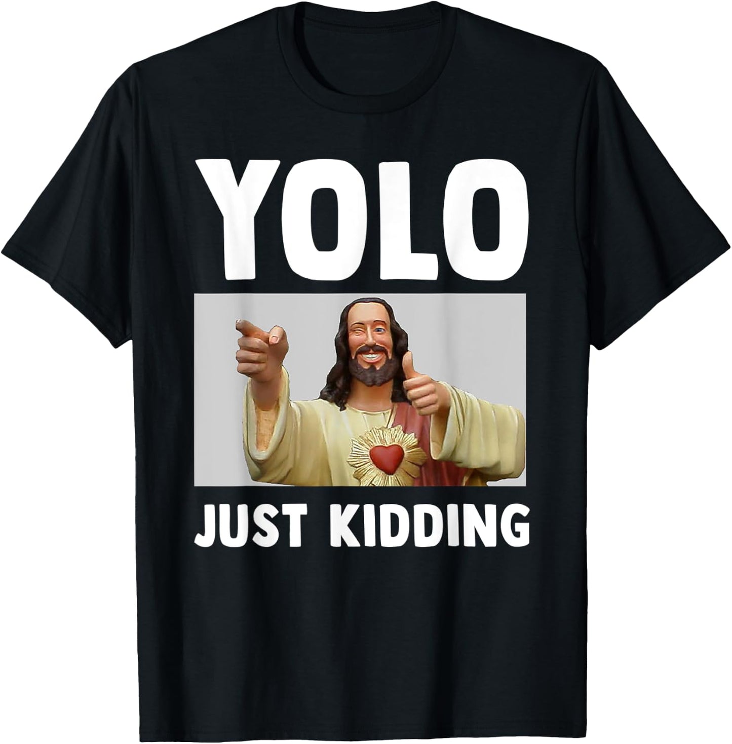 Funny Jesus Christian Humor Yolo Just Kidding God T-Shirt - T-Shirt | Black
