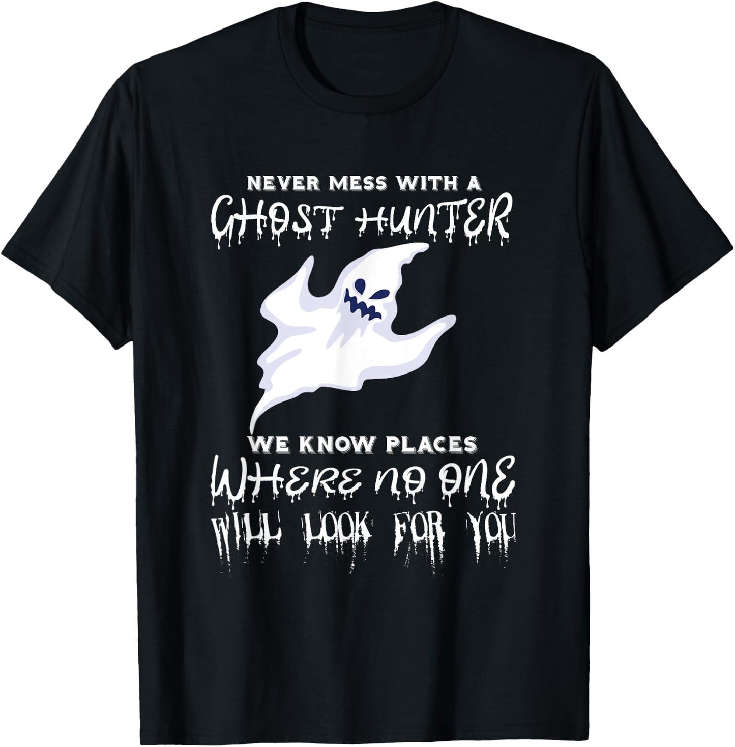 Ghost Hunting Never Mess With A Ghost Hunter Paranormal T-Shirt - T-Shirt | Black