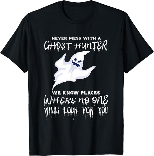 Ghost Hunting Never Mess With A Ghost Hunter Paranormal T-Shirt - T-Shirt | Black