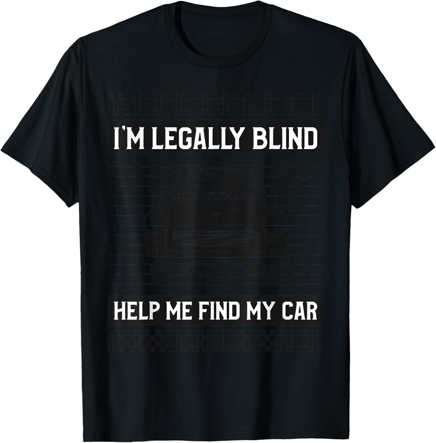 I'M LEGALLY BLIND HELP ME FIND MY CAR Funny Driver T-Shirt - T-Shirt | Black