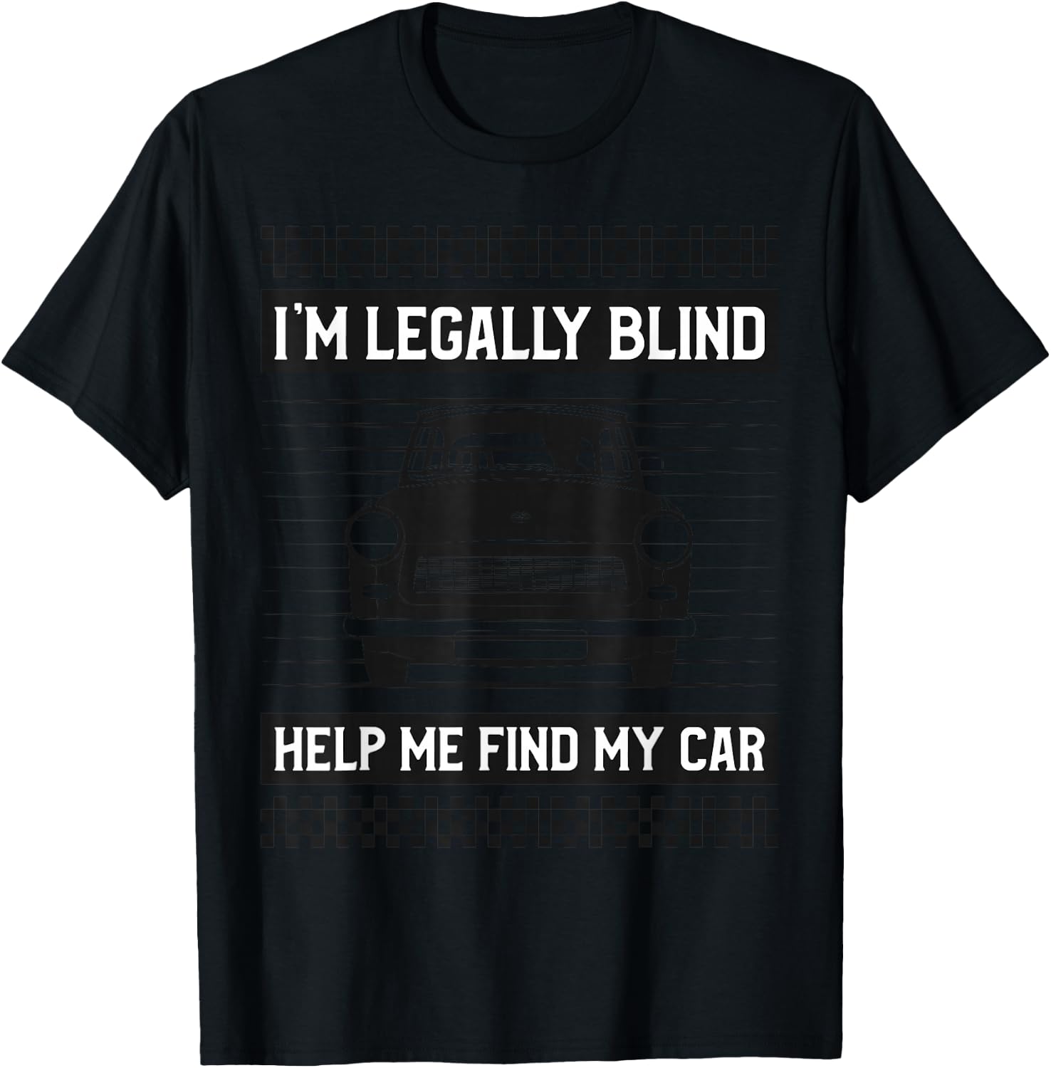 I'M LEGALLY BLIND HELP ME FIND MY CAR Funny Driver T-Shirt - T-Shirt | Black