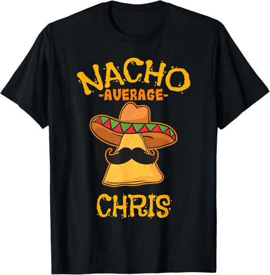Nacho Average Chris Personalized Name Funny Taco T-Shirt - T-Shirt | Black