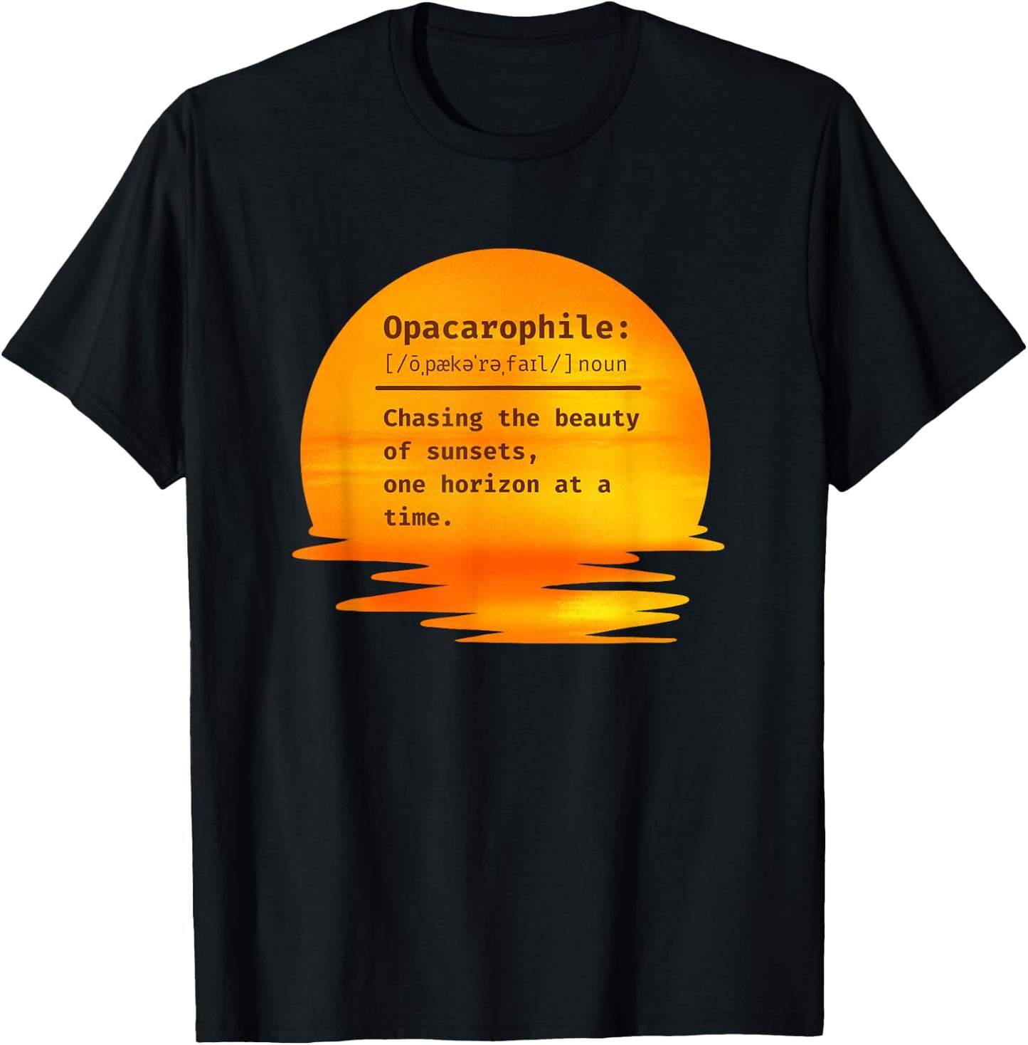 Opacarophile: Chasing the beauty of sunsets T-Shirt - T-Shirt | Black