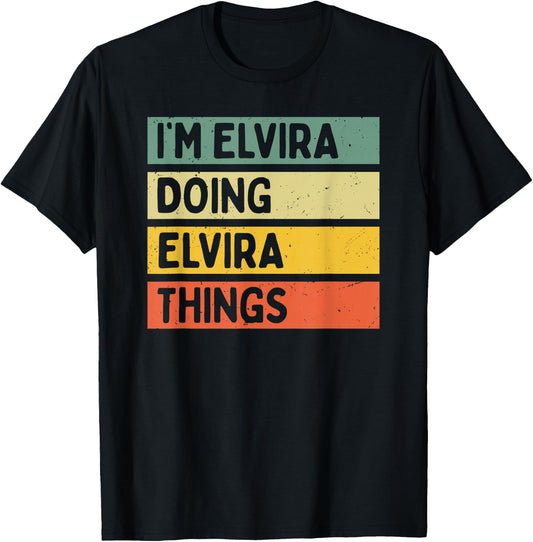 I'm Elvira Doing Elvira Things Funny Personalized Quote T-Shirt - T-Shirt | Black