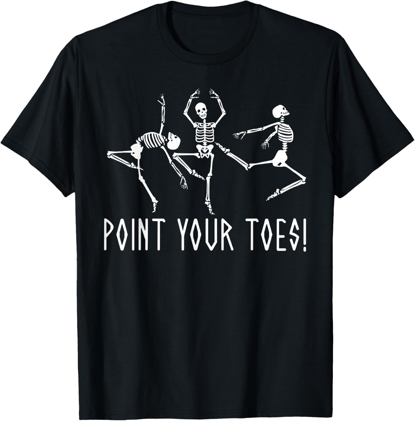 Funny Skeleton Dance Shirt Point Your Toes Dance Teacher T-Shirt - T-Shirt | Black