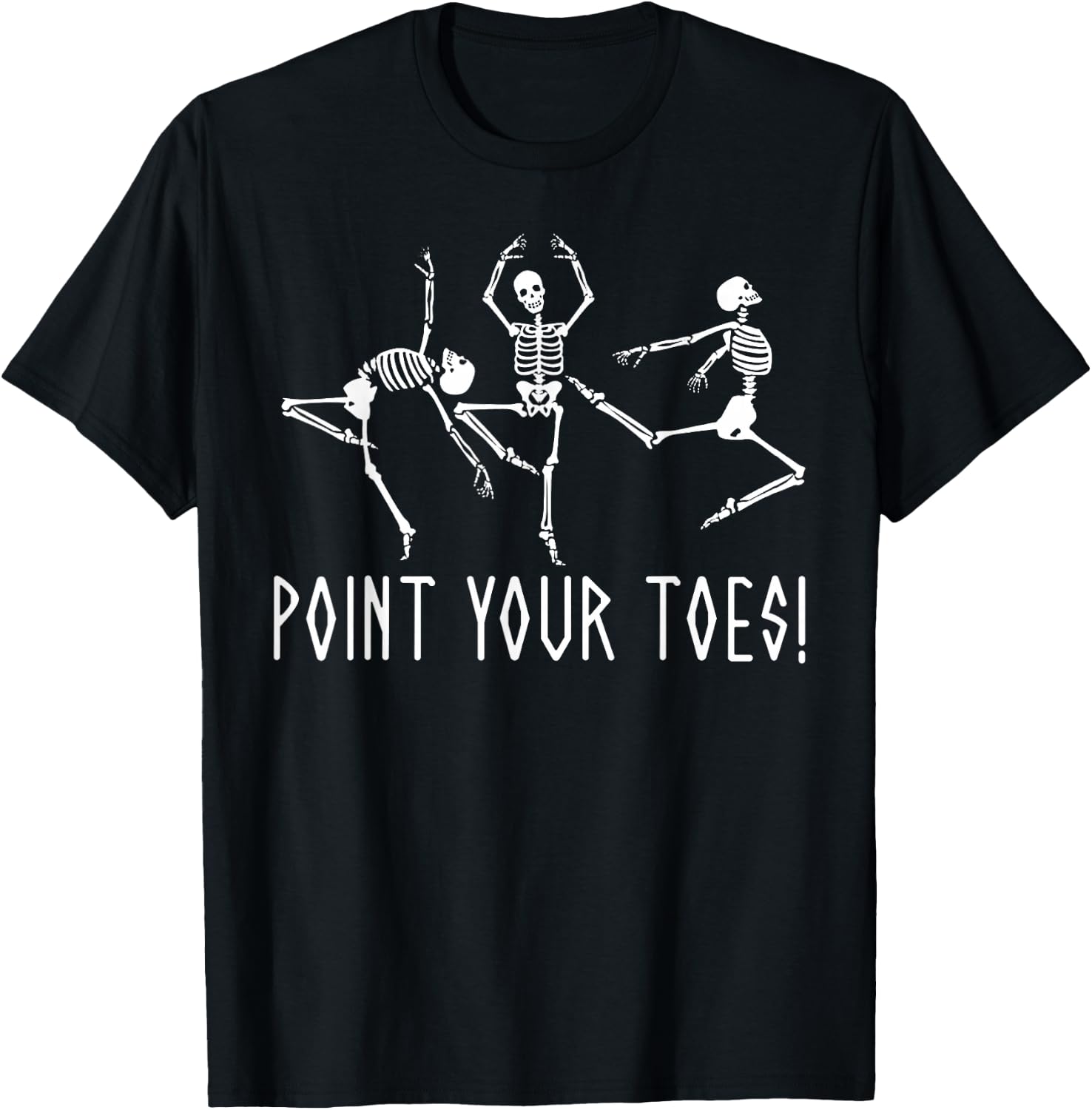Funny Skeleton Dance Shirt Point Your Toes Dance Teacher T-Shirt - T-Shirt | Black