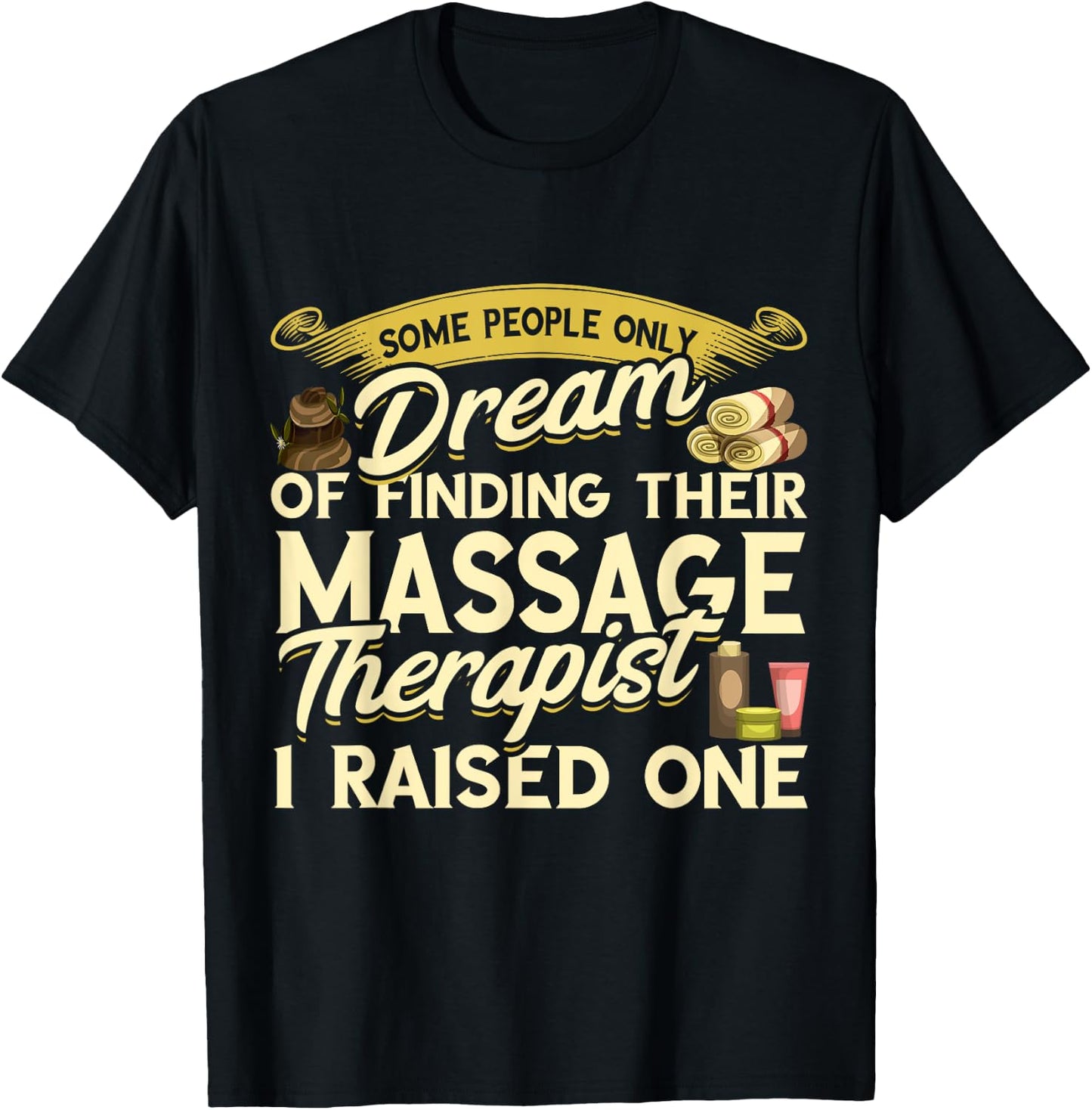 Massage Therapist I Raised One Masseuse Massotherapist T-Shirt - T-Shirt | Black