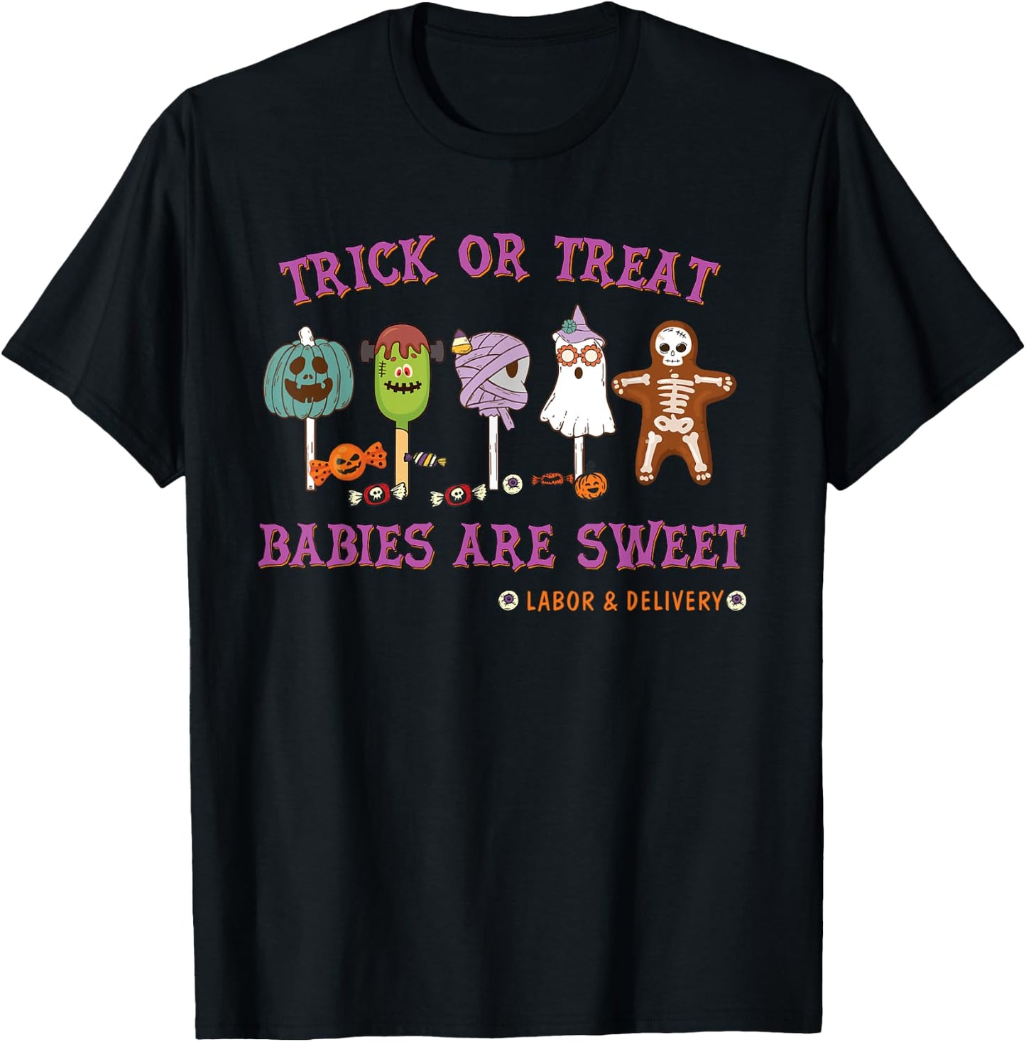 Trick or Treat Babies Are Sweet Labor & Delivery Halloween T-Shirt - T-Shirt | Black
