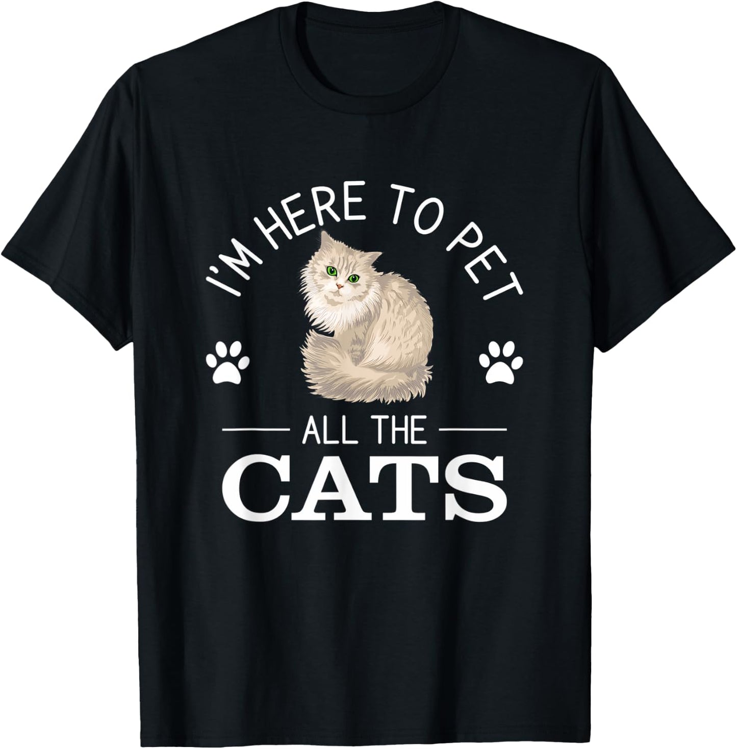Funny I'm Here To Pet All The Cats Cute Cat Lover Pet Owner T-Shirt - T-Shirt | Black