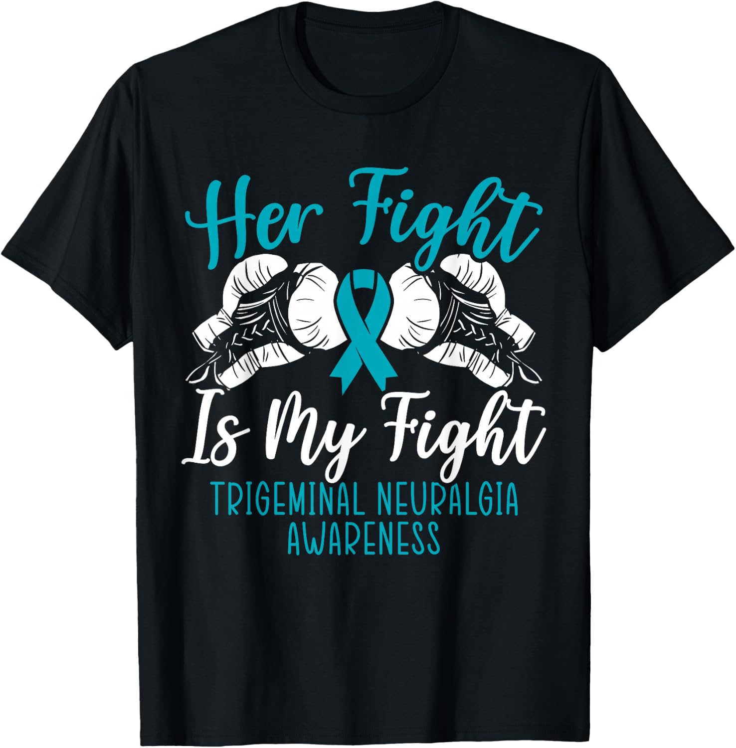 Her Fight Is My Fight Trigeminal Neuralgia Awareness T-Shirt - T-Shirt | Black