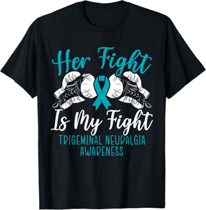 Her Fight Is My Fight Trigeminal Neuralgia Awareness T-Shirt - T-Shirt | Black