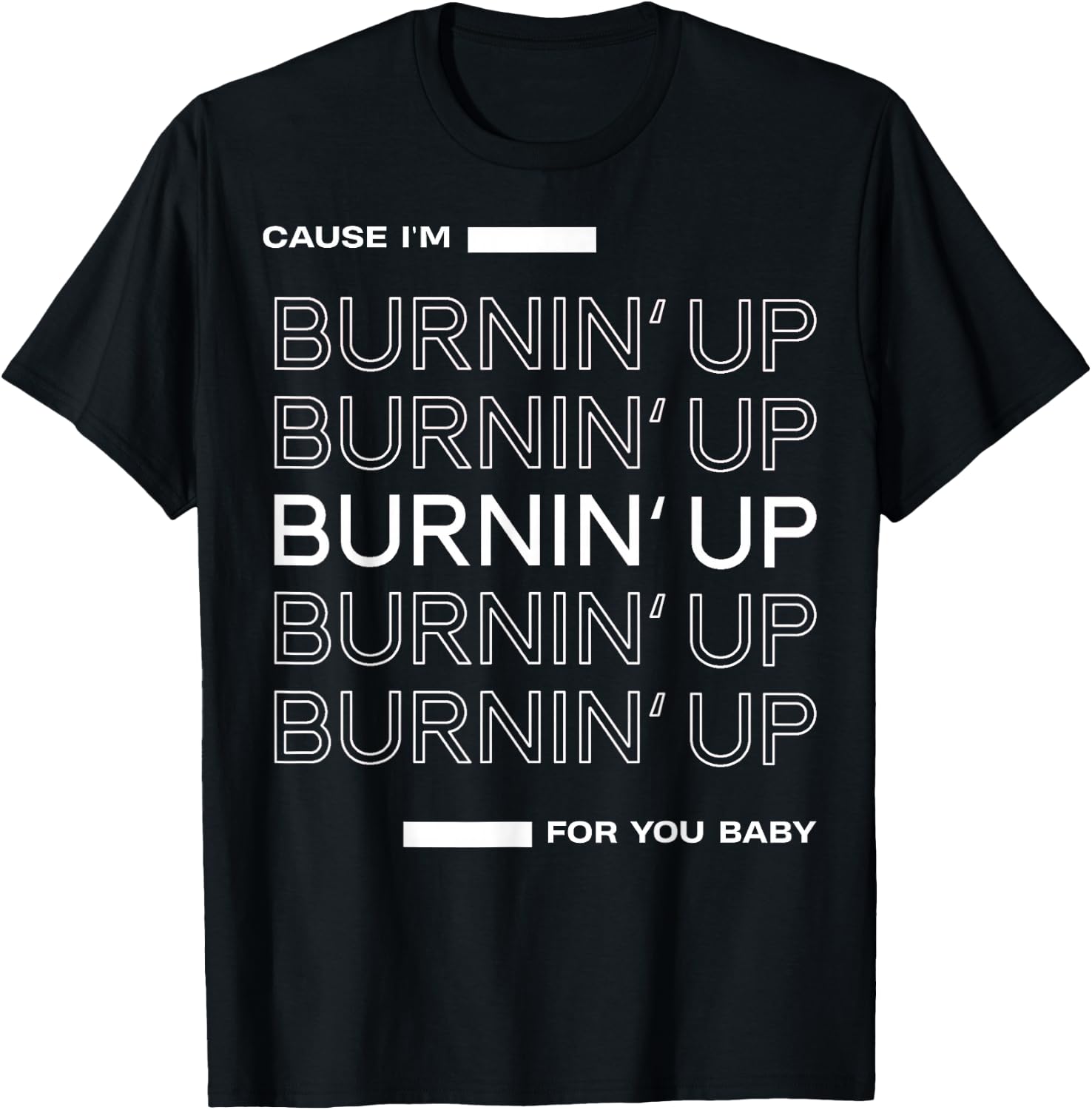 Cause I'm Burnin' Up For You Baby T-Shirt - T-Shirt | Black