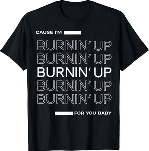 Cause I'm Burnin' Up For You Baby T-Shirt - T-Shirt | Black