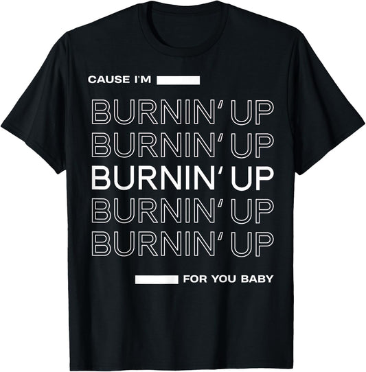 Cause I'm Burnin' Up For You Baby T-Shirt - T-Shirt | Black