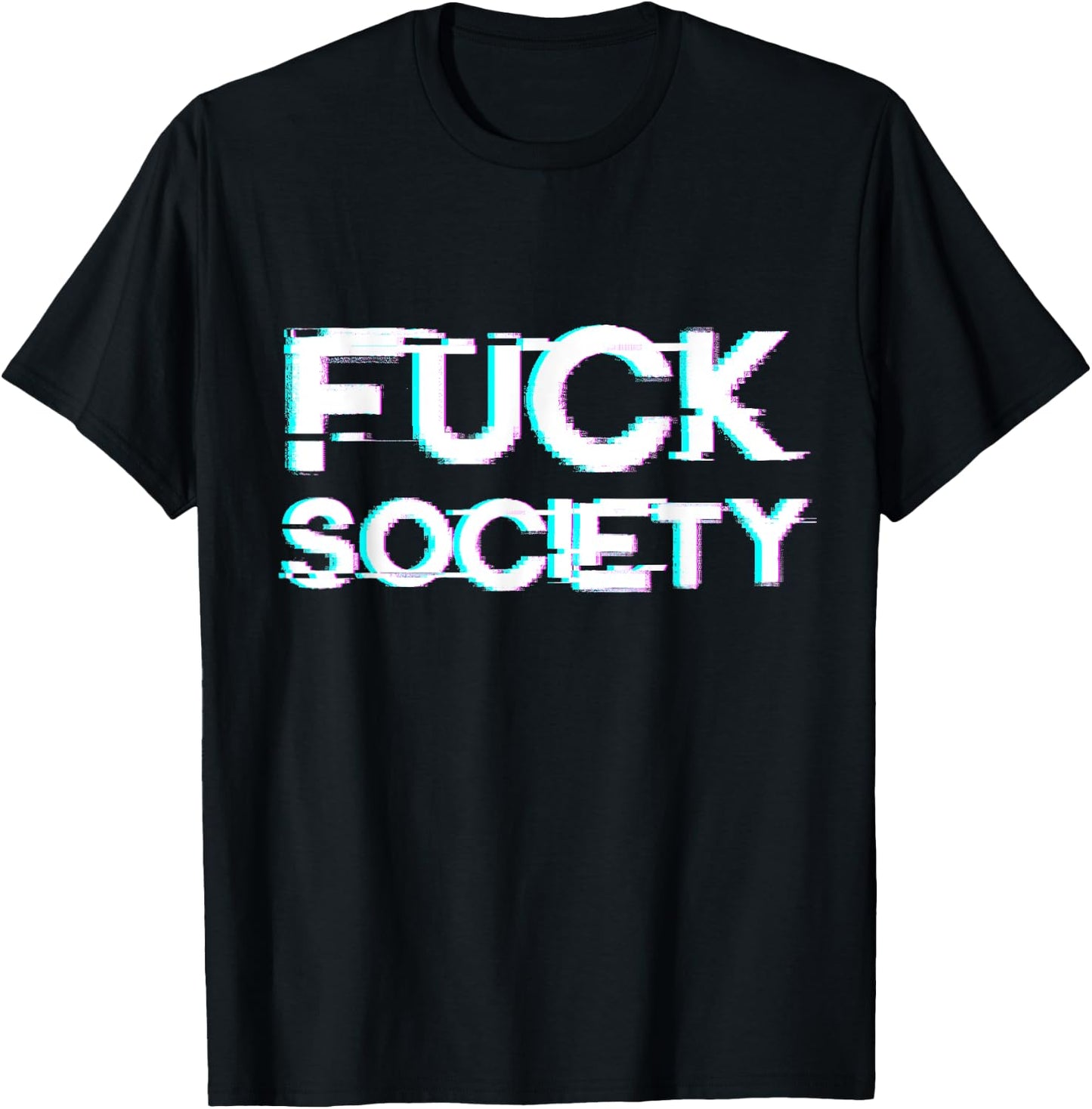 Fuck Society - Anti Social Grunge Aesthetic Distorted Text T-Shirt - T-Shirt | Black