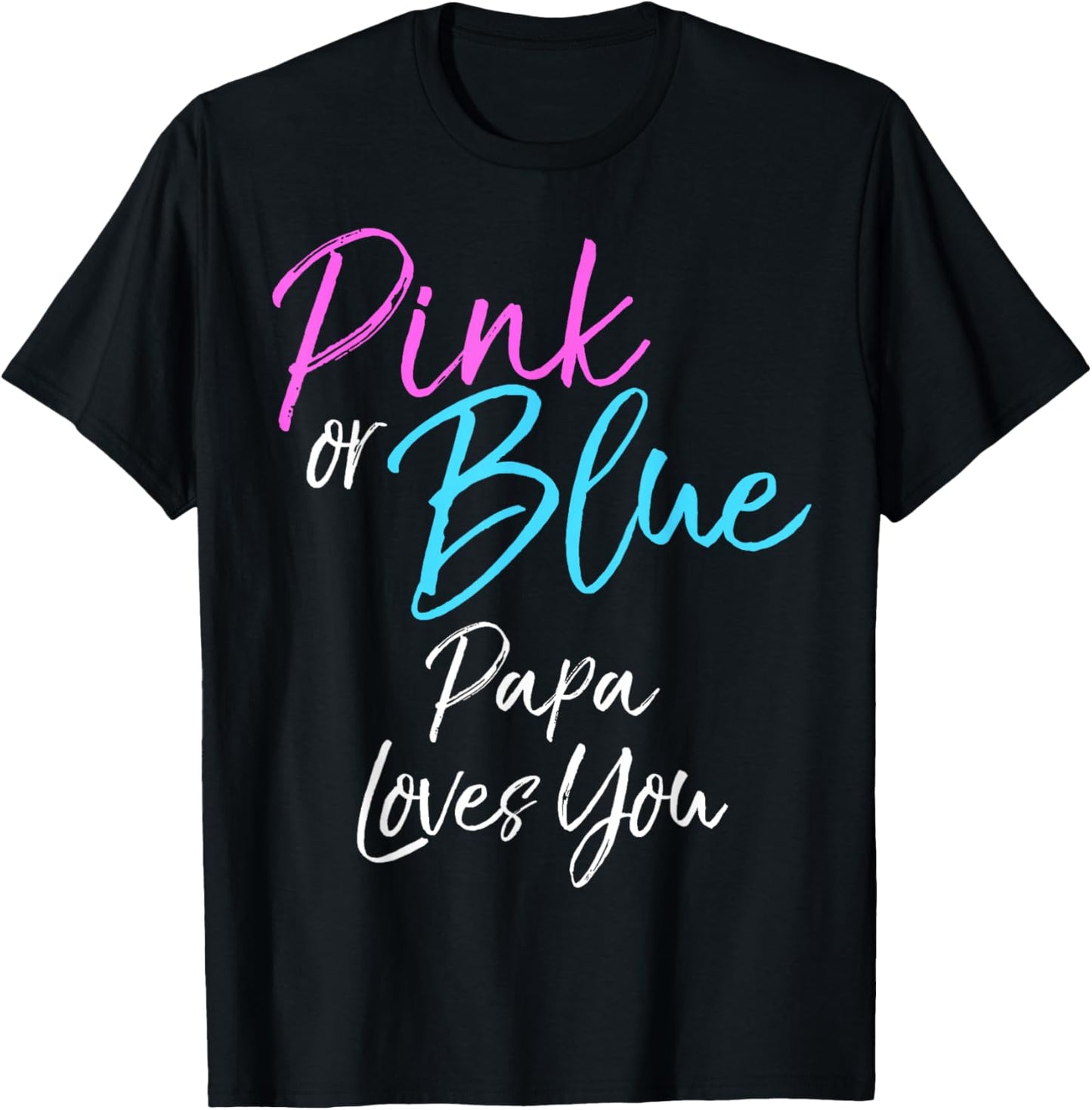 Pink or Blue Papa Loves You Shirt Cute Gender Reveal T-Shirt - T-Shirt | Black