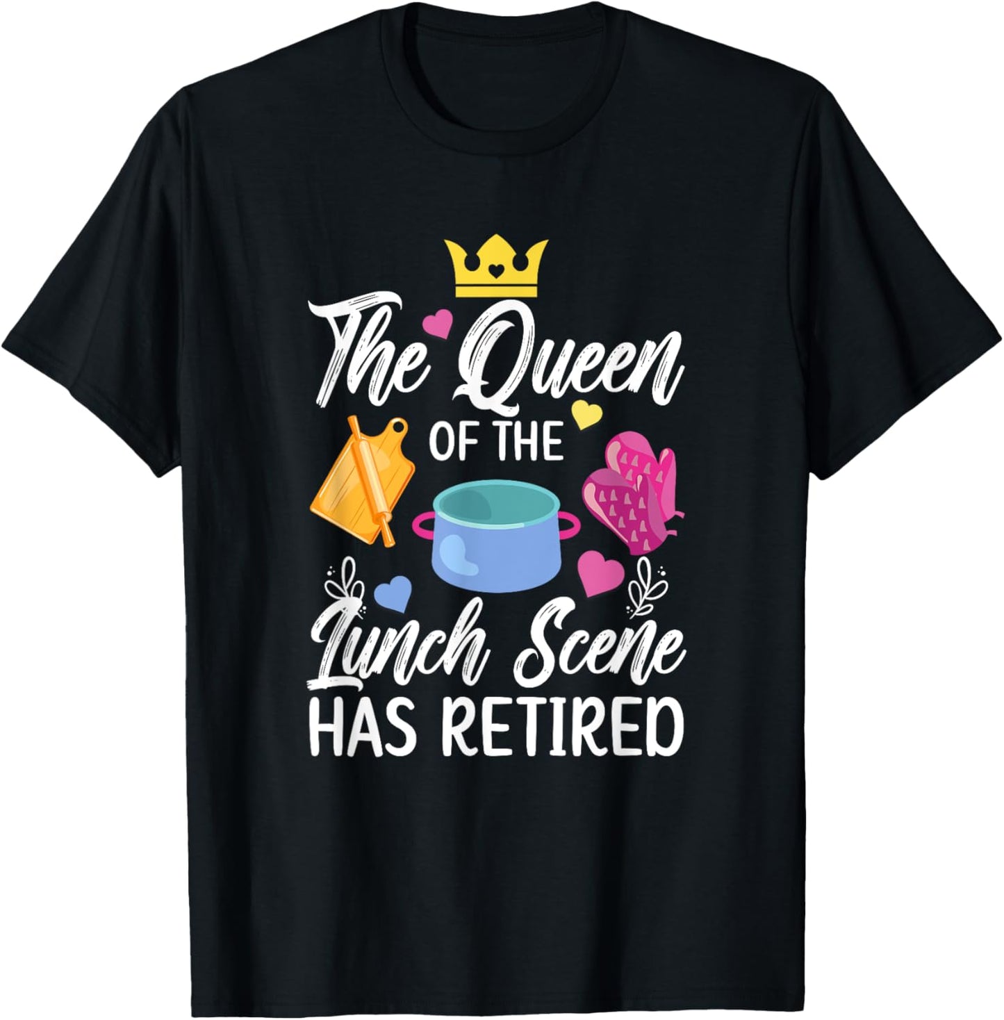 Lunch Lady Has Retired Lunch Lady Retirement T-Shirt - T-Shirt | Black