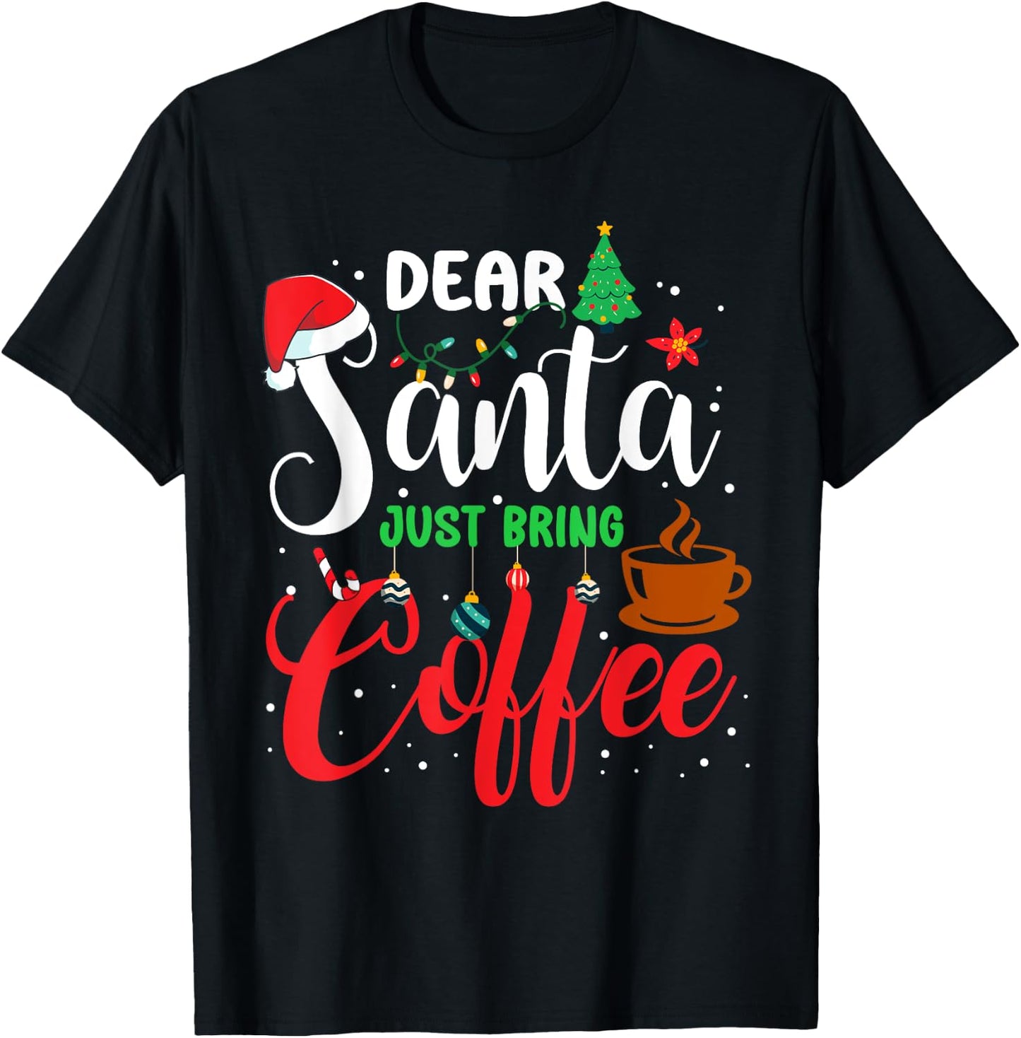 Dear Santa Just Bring Coffee Christmas Pajamas Family Funny T-Shirt - T-Shirt | Black