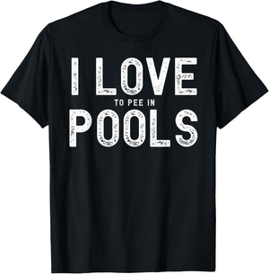I Love To Pee In Pools, Funny Summer Gifts, Pool Swimming T-Shirt - T-Shirt | Black