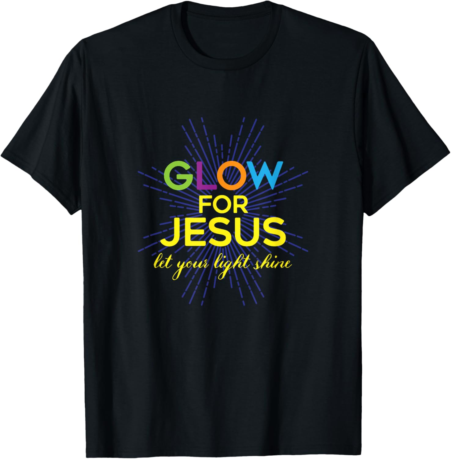 Glow For Jesus - Let Your Light Shine - Faith Apparel T-Shirt - T-Shirt | Black