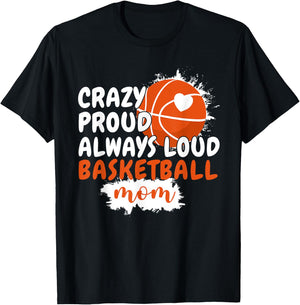 Crazy Proud Always Loud Basketball Mom Mama Basketball T-Shirt - T-Shirt | Black