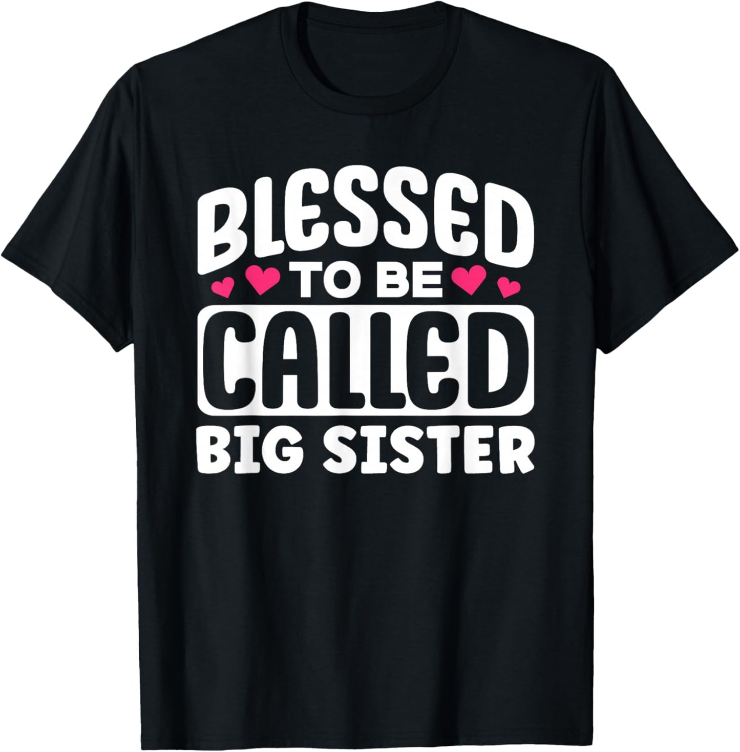 Blessed To Be Called Big Sister Appreciation Cute Design T-Shirt - T-Shirt | Black