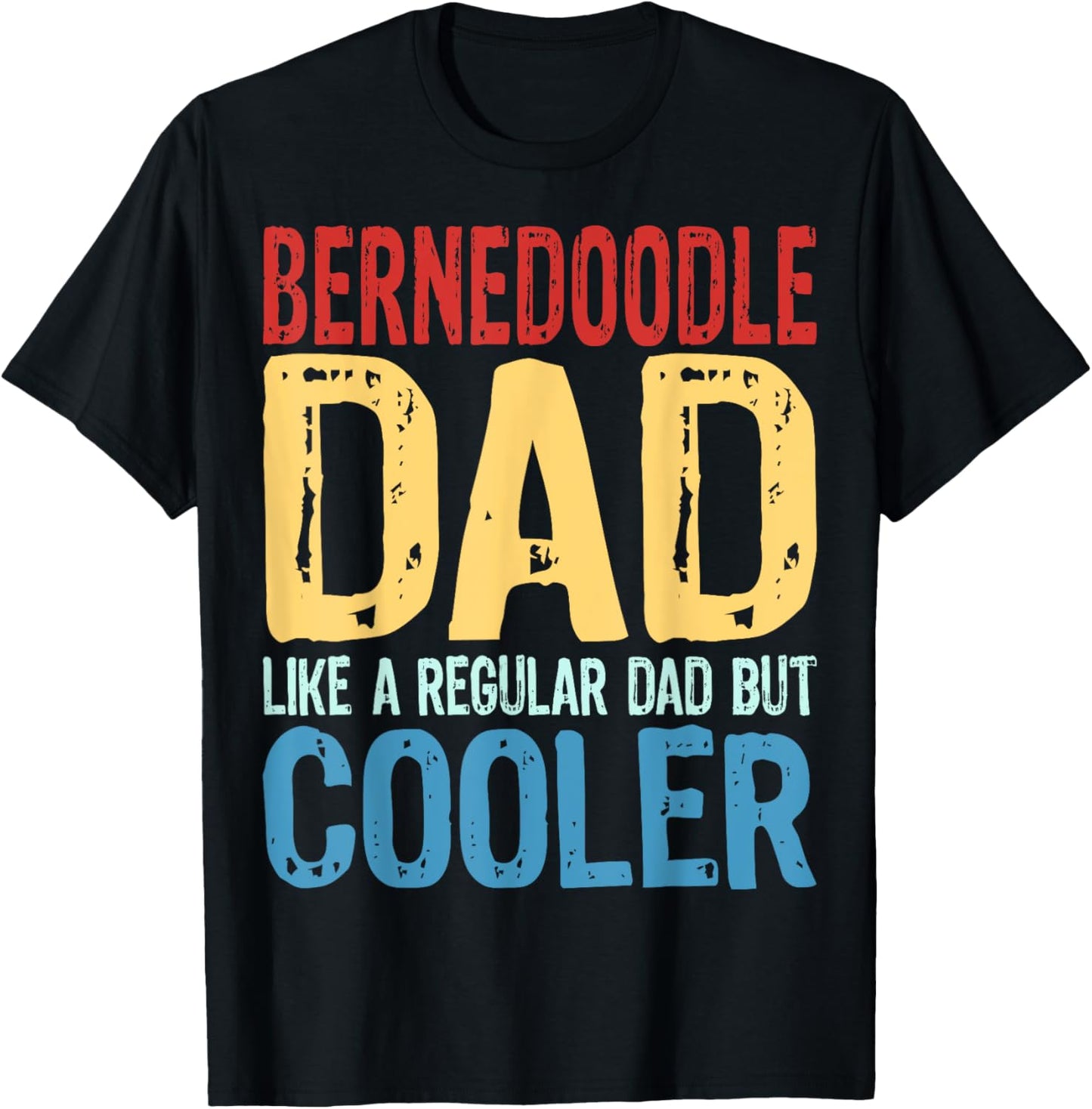 Bernedoodle Dad - Like a Regular Dad but Cooler T-Shirt - T-Shirt | Black