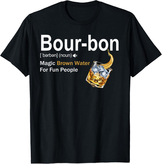 Bourbon Definition Drinking Magic Brown Water for Fun People T-Shirt - T-Shirt | Black