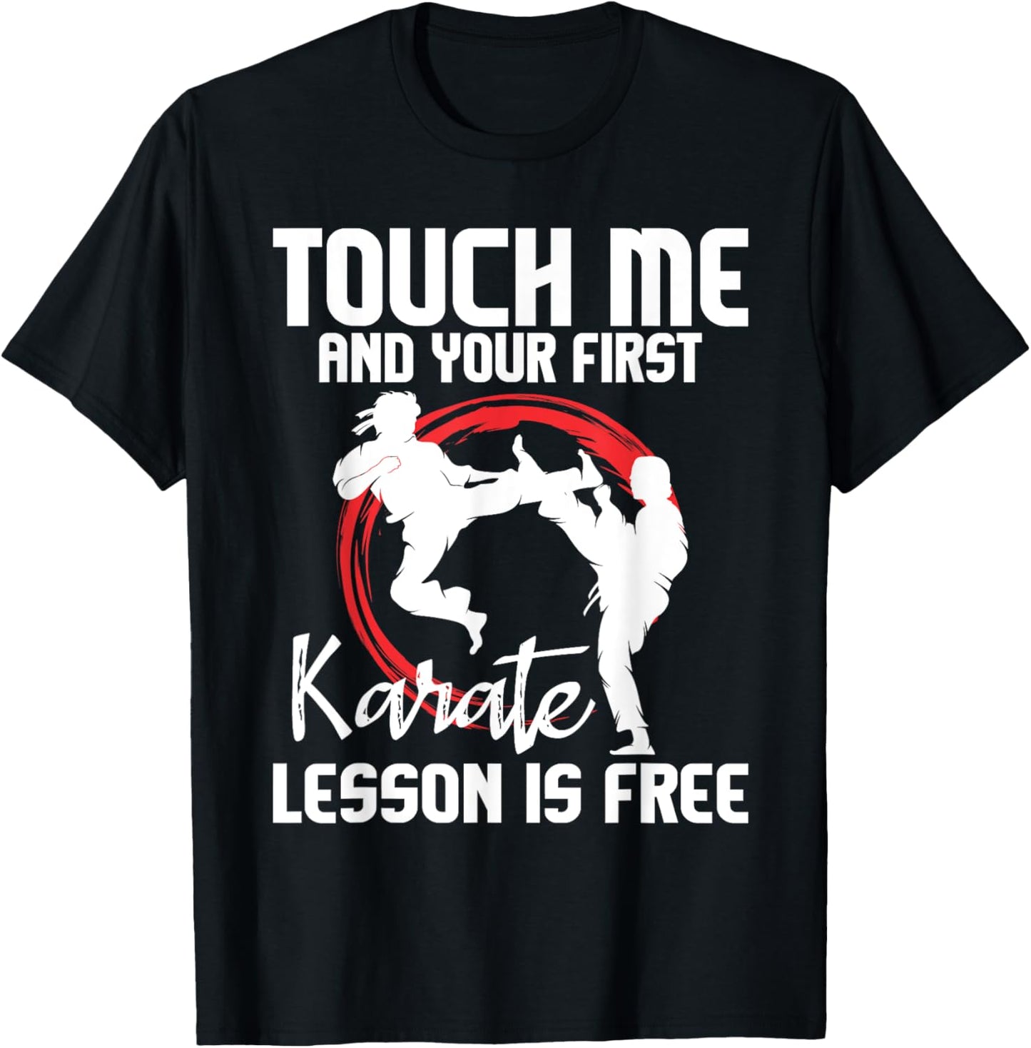 Touch Me and Your First Karate Lesson is Free - Karateka T-Shirt - T-Shirt | Black