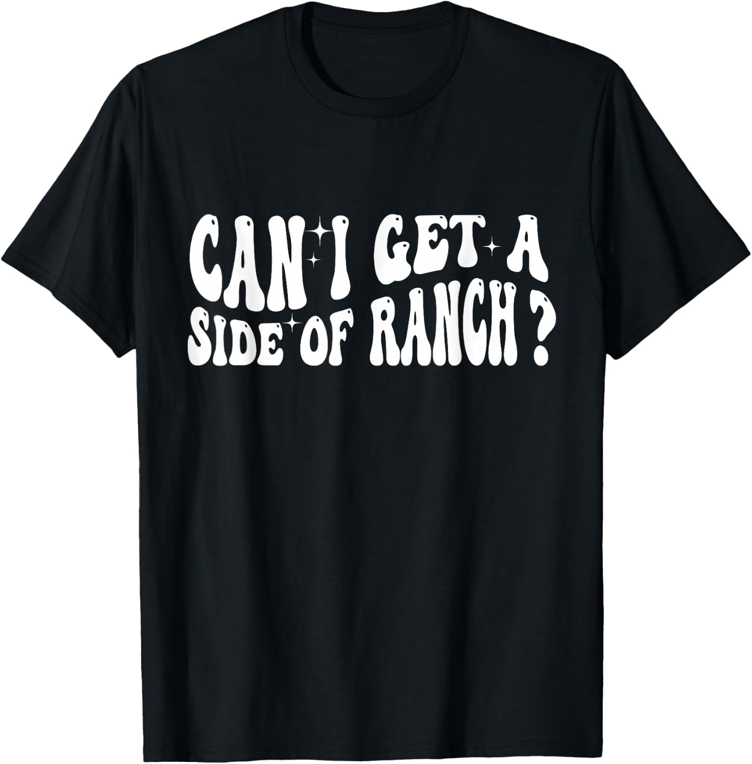 Can I Get A Side Of Ranch T-Shirt - T-Shirt | Black