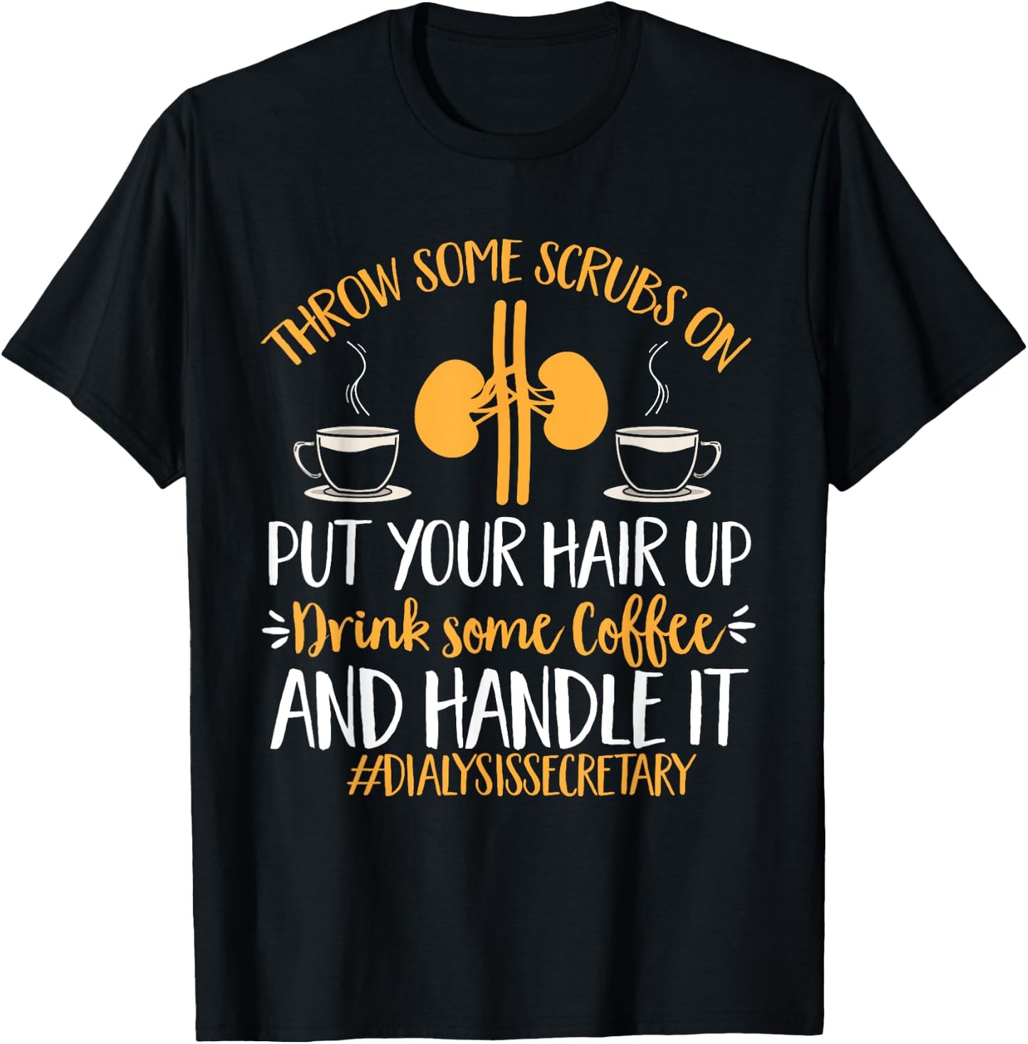 Dialysis Secretary Appreciation Coffee Dialysis Secretary T-Shirt - T-Shirt | Black