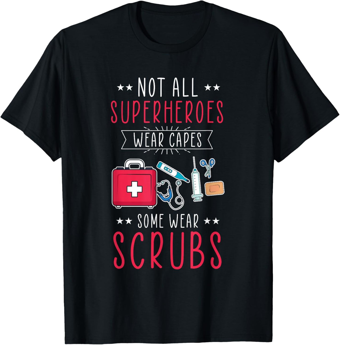 Not All Heroes Wear Capes Some Wear Scrubs Nurse EMT T-Shirt - T-Shirt | Black