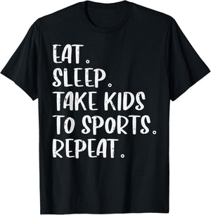 Eat Sleep Take Kids To Sports Repeat Mothers Day Mom Mama T-Shirt - T-Shirt | Black