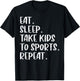 Eat Sleep Take Kids To Sports Repeat Mothers Day Mom Mama T-Shirt - T-Shirt | Black