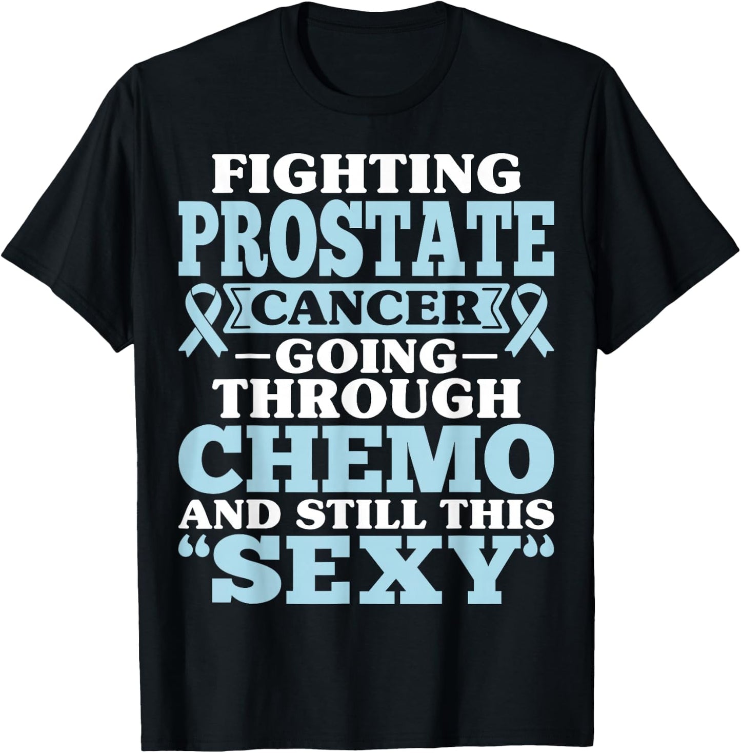 Fighting Prostate Cancer Going Through Chemo Inspirational T-Shirt - T-Shirt | Black