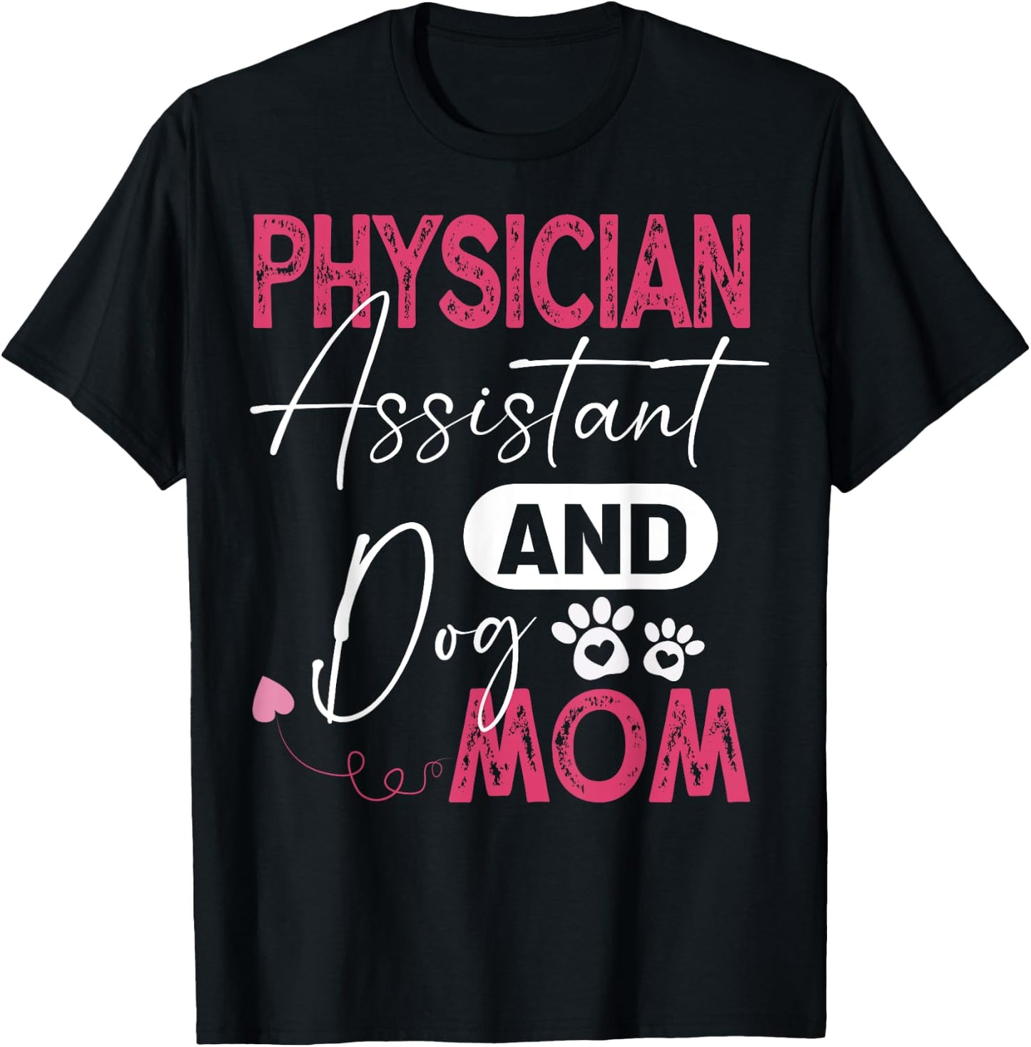 Physician Assistant Dog Mom PA Physician Assistant Men Women T-Shirt - T-Shirt | Black